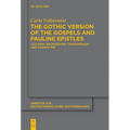 The Gothic Version of the Gospels and Pauline Epistles: Cultural Background, Transmission and Character