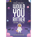 Would You Rather Rhyme Edition: Book for Kids: Silly Questions, Hilarious Situations, and Laugh Out Loud Fun that the Whole Family will Love!