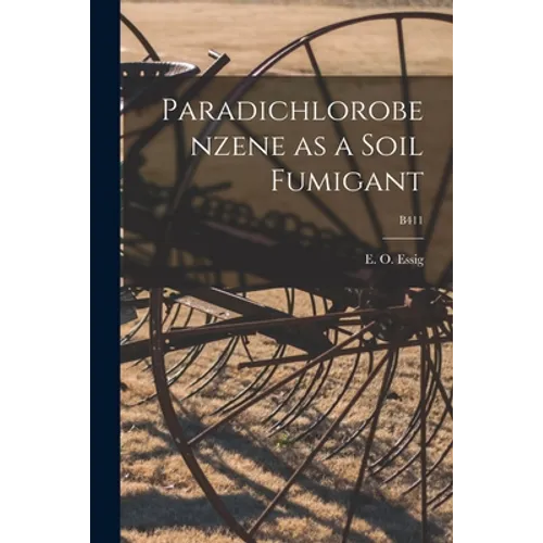 Paradichlorobenzene as a Soil Fumigant; B411