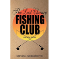THE LAST CHANCE FISHING CLUB and other stories