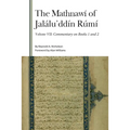 The Mathnawí of Jaláluʾddín Rúmí, Volume VII: Commentary on Books 1 and 2