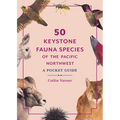 50 Keystone Fauna Species of the Pacific Northwest: A Pocket Guide