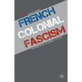 French Colonial Fascism: The Extreme Right in Algeria, 1919-1939