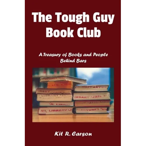 The Tough Guy Book Club: A Treasury of Books and People Behind Bars
