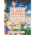 The Children's Classic Poetry Collection: Poems by the World's Greatest Writers Including Blake, Browning, Keats, Shakespeare, Whitman and Wordsworth