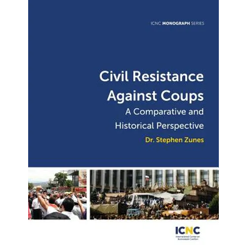 Civil Resistance Against Coups: A Comparative and Historical Perspective