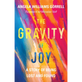 The Gravity of Joy: A Story of Being Lost and Found