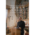 Proclaiming the Power of Christ: Classic Sermons