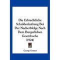 Die Erbrechtliche Schuldenhaftung Bei Der Nacherbfolge Nach Dem Burgerlichen Gesetzbuche (1904)