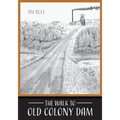 The Walk to Old Colony Dam