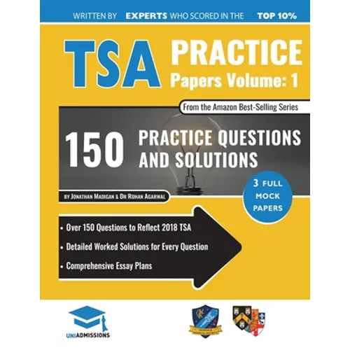 TSA Practice Papers Volume One: 3 Full Mock Papers, 300 Questions in the style of the TSA, Detailed Worked Solutions for Every Question, Thinking Skil