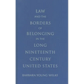 Law and the Borders of Belonging in the Long-Ninteenth-Century United States