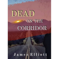 Dead On The Corridor: Stories and Vignettes from The Mormon Cultural Corridor