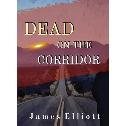 Dead On The Corridor: Stories and Vignettes from The Mormon Cultural Corridor
