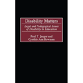 Disability Matters: Legal and Pedagogical Issues of Disability in Education