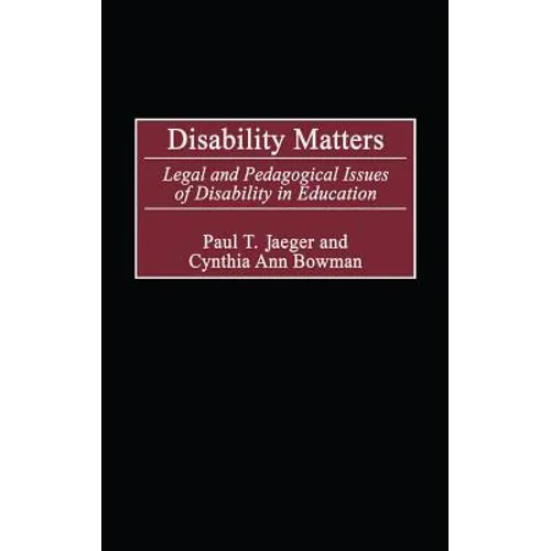 Disability Matters: Legal and Pedagogical Issues of Disability in Education