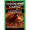Inside the Casino: A Las Vegas Casino Manager Tells All