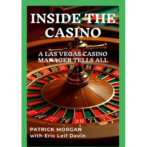 Inside the Casino: A Las Vegas Casino Manager Tells All