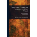 Christmas Evans, the Preacher of Wild Wales