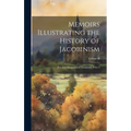 Memoirs Illustrating the History of Jacobinism: The Anti-Monarchical Conspiracy, PArt 2; Volume II