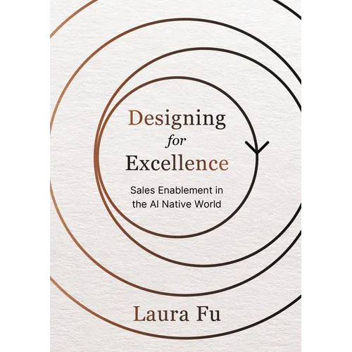 Designing for Excellence: Sales Enablement in the AI Native World