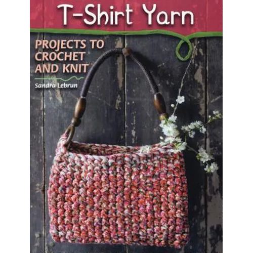 T-Shirt Yarn: Projects to Crochet and Knit