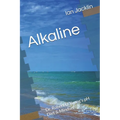 Alkaline: Dr. Robert O Young's pH Diet & Mindset