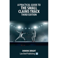 A Practical Guide to the Small Claims Track - Third Edition