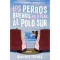 Good Dogs Don't Make It to the South Pole \ Los Perros Buenos No Llegan Al Polo: (Spanish Edition)
