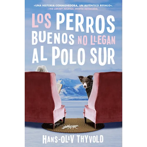 Good Dogs Don't Make It to the South Pole \ Los Perros Buenos No Llegan Al Polo: (Spanish Edition)