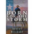 Born For The Storm: A Western Historical Fiction Series