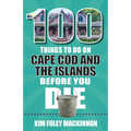 100 Things to Do on Cape Cod and the Islands Before You Die