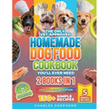 The Only Vet-Approved Homemade Dog Food Cookbook You'll Ever Need [2 Books In 1]: 150+ Simple, Allergy-Friendly Recipes for All Sizes and Ages That Im