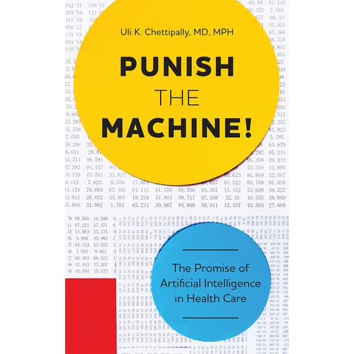 Punish the Machine!: The Promise of Artificial Intelligence in Health Care