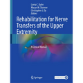 Rehabilitation for Nerve Transfers of the Upper Extremity: A Clinical Manual