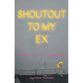 Shoutout To My Ex: I loved, I Lost. I Conquered