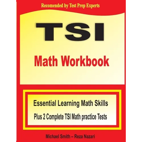 TSI Math Workbook: Essential Learning Math Skills Plus Two Complete TSI Math Practice Tests