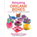 Amazing Origami Boxes: 20 Origami Models with Instructions and Diagrams