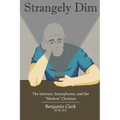 Strangely Dim: The Impacts of Internet Culture and Modern Communication Technology on Society and the Christian