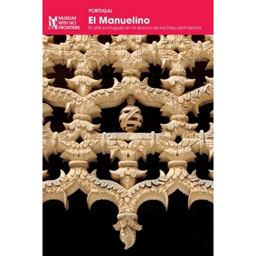 El Manuelino: El arte portugués en la época de los Descubrimientos