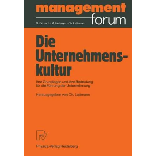 Die Unternehmenskultur: Ihre Grundlagen Und Ihre Bedeutung Für Die Führung Der Unternehmung