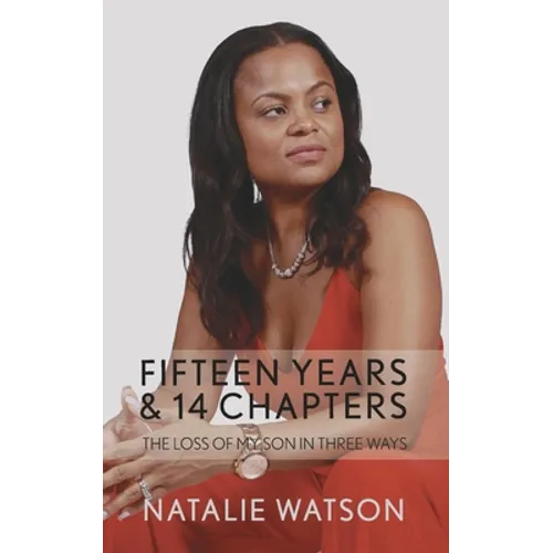 Fifteen Years & 14 Chapters: The Loss Of My Son In Three Ways