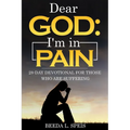 Dear God: I'm in Pain: 28-Day Devotional For Those Who Are Suffering