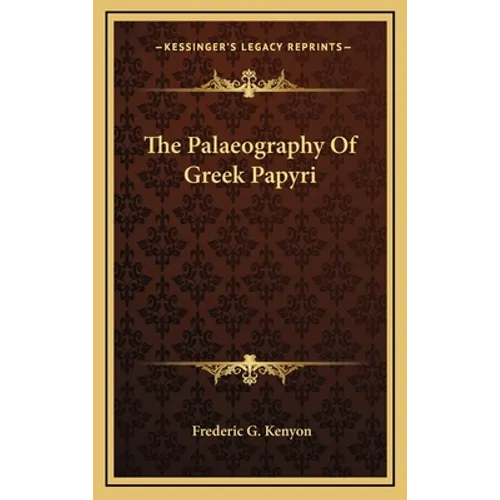 The Palaeography Of Greek Papyri