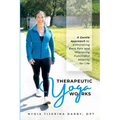 Therapeutic Yoga Works: A Gentle Approach to Eliminating Back Pain and Improving Functional Mobility for Life.