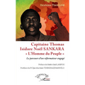 Capitaine Thomas Isidore Noël SANKARA L'Homme du Peuple: Le parcours d'un réformateur engagé