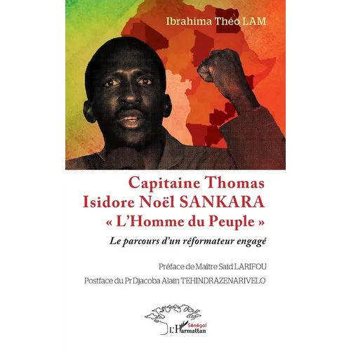 Capitaine Thomas Isidore Noël SANKARA L'Homme du Peuple: Le parcours d'un réformateur engagé