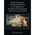 The Re-Emergence of the Divine Feminine and its Significance for Spiritual, Psychological and Evolutionary Growth