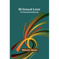 Bi-sexual love; the homosexual neurosis