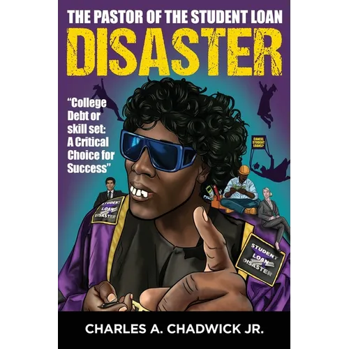 The Pastor of the Student Loan Disaster "College Debt or Skill Set: A Critical Choice for Success"
